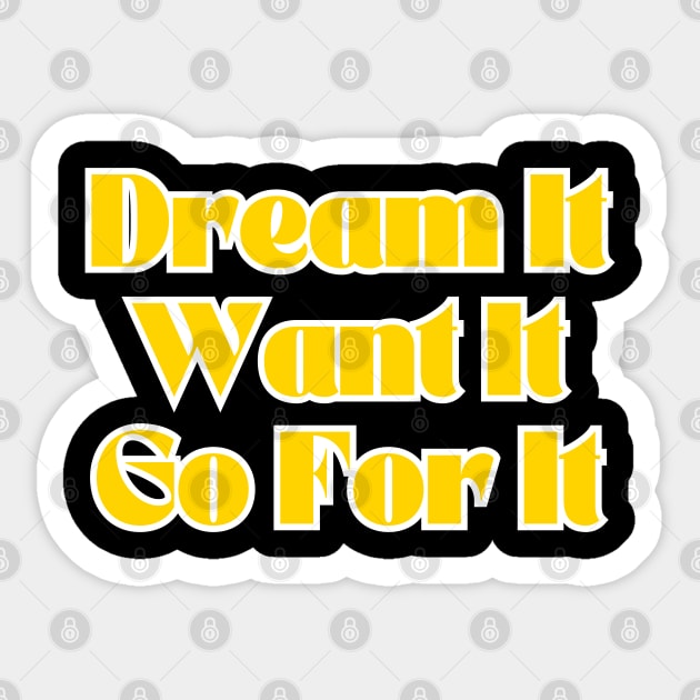 Dream It, Want It, Go For It. Sticker by adrianasalinar